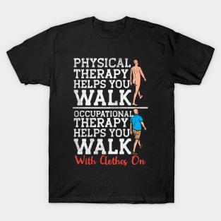 Occupational Therapy Helps You Walk T-Shirt
